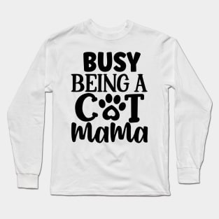 Busy being a CAT MAMA Long Sleeve T-Shirt